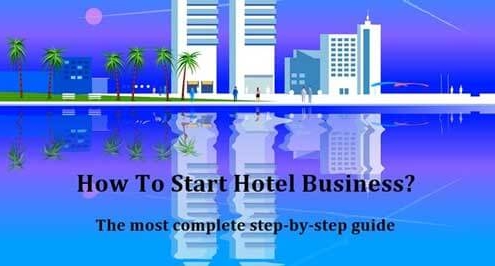 Comment démarrer une entreprise hôtelière ? Le guide ultime étape par étape 1