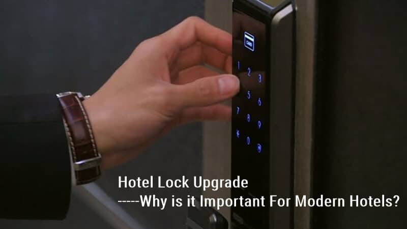 Actualización de la cerradura del hotel ¿Por qué es importante para los hoteles modernos?