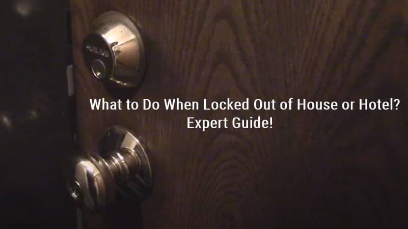 What to Do When Locked Out of House or Hotel Expert Guide!