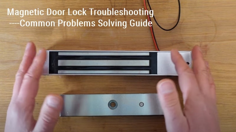 Magnetic Door Lock Troubleshooting Problems Solving Guide