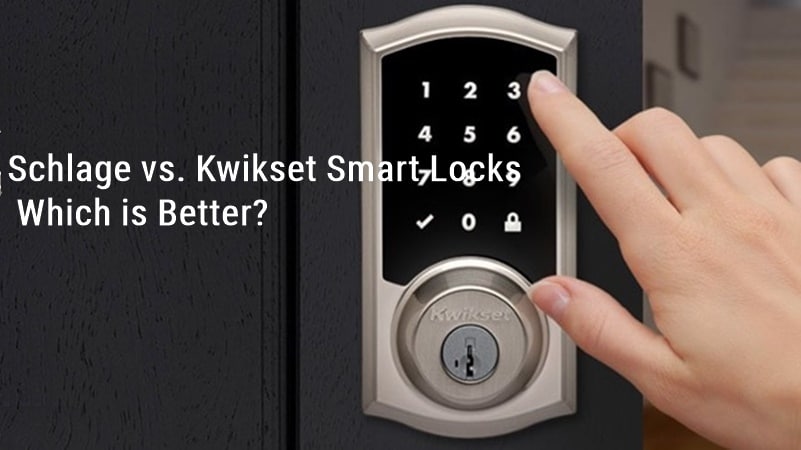 Schlage vs Kwikset Smart Locks, lequel est le meilleur
